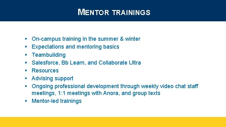 MENTOR TRAININGS On-campus training in the summer & winter Expectations and mentoring basics Teambuilding