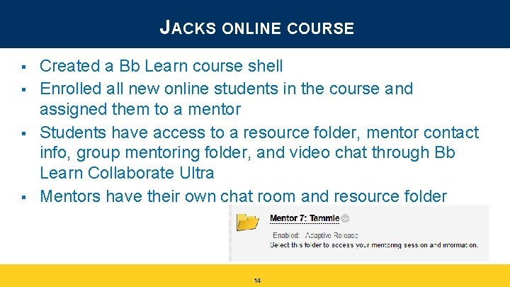 JACKS ONLINE COURSE § § Created a Bb Learn course shell Enrolled all new