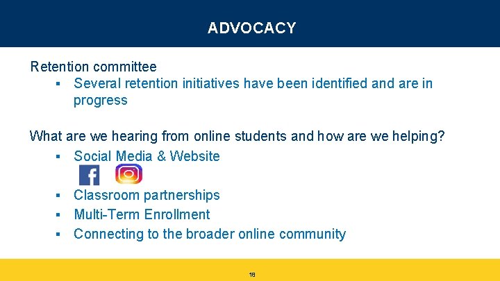 ADVOCACY Retention committee § Several retention initiatives have been identified and are in progress