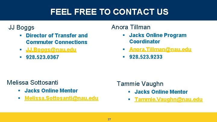 FEEL FREE TO CONTACT US Anora Tillman JJ Boggs § Jacks Online Program Coordinator