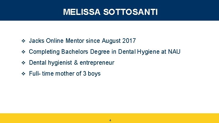 MELISSA SOTTOSANTI ❖ Jacks Online Mentor since August 2017 ❖ Completing Bachelors Degree in