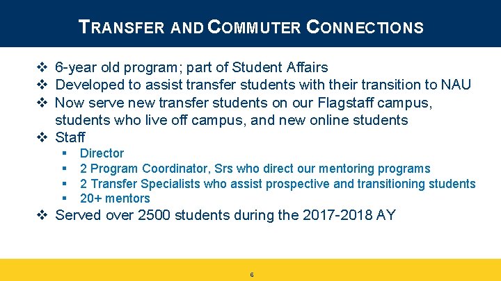TRANSFER AND COMMUTER CONNECTIONS v 6 -year old program; part of Student Affairs v