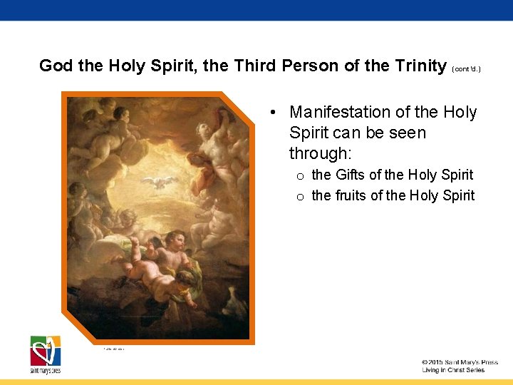 God the Holy Spirit, the Third Person of the Trinity (cont’d. ) • Manifestation