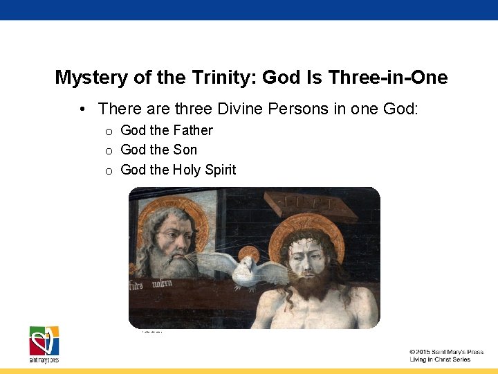 Mystery of the Trinity: God Is Three-in-One • There are three Divine Persons in