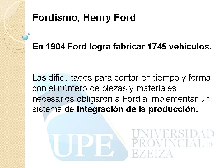 Fordismo, Henry Ford En 1904 Ford logra fabricar 1745 vehículos. Las dificultades para contar