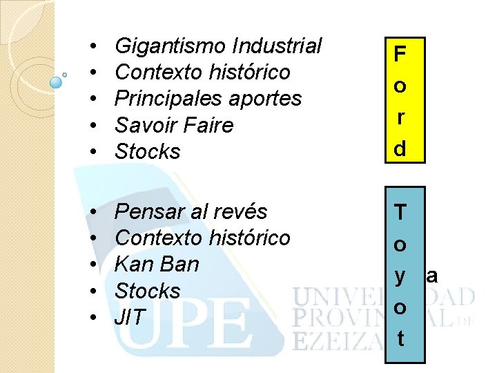  • • • Gigantismo Industrial Contexto histórico Principales aportes Savoir Faire Stocks F