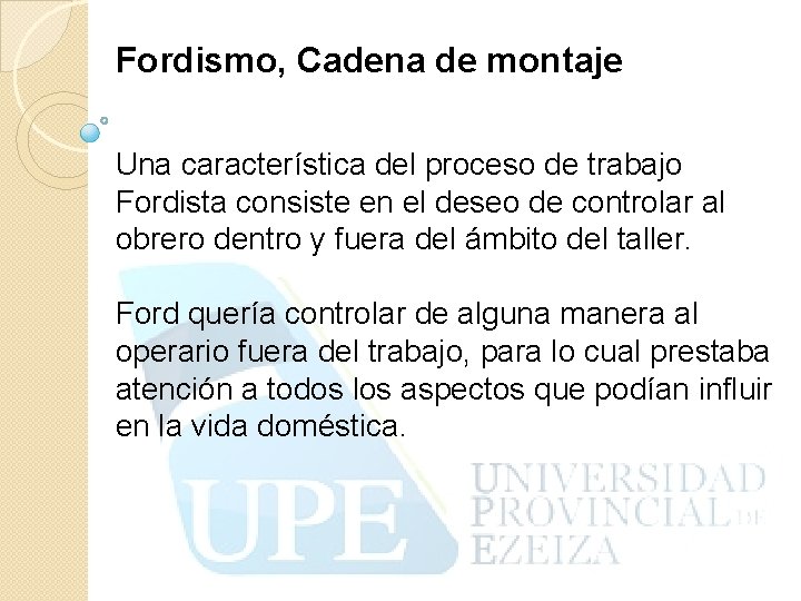 Fordismo, Cadena de montaje Una característica del proceso de trabajo Fordista consiste en el