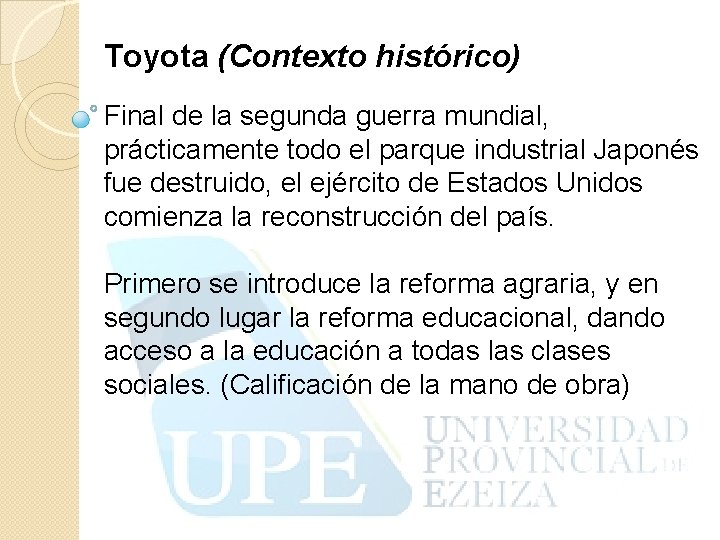 Toyota (Contexto histórico) Final de la segunda guerra mundial, prácticamente todo el parque industrial