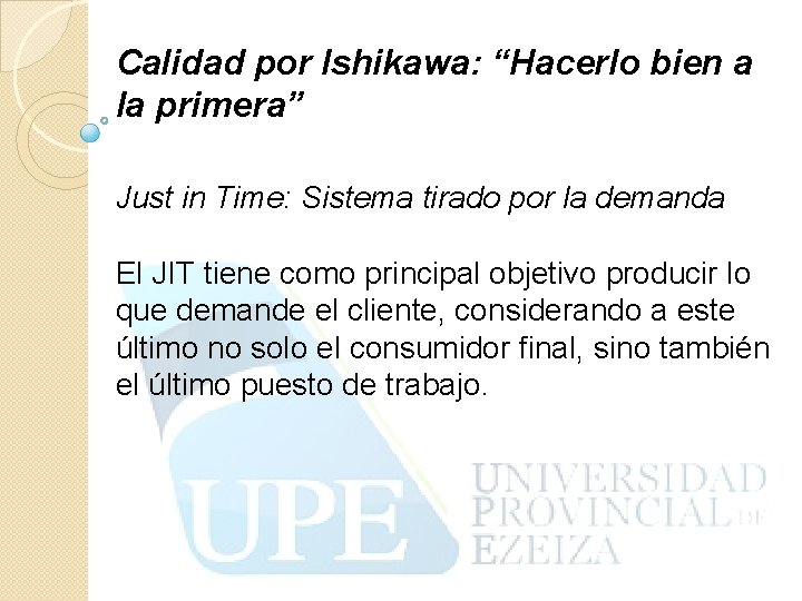 Calidad por Ishikawa: “Hacerlo bien a la primera” Just in Time: Sistema tirado por