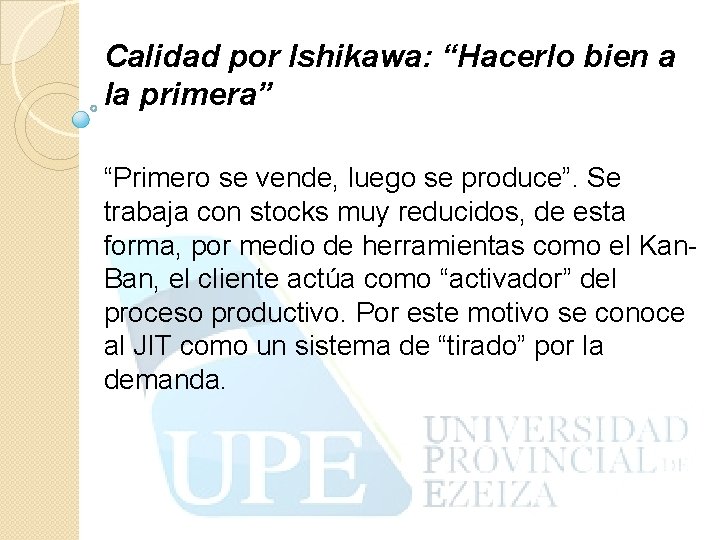 Calidad por Ishikawa: “Hacerlo bien a la primera” “Primero se vende, luego se produce”.