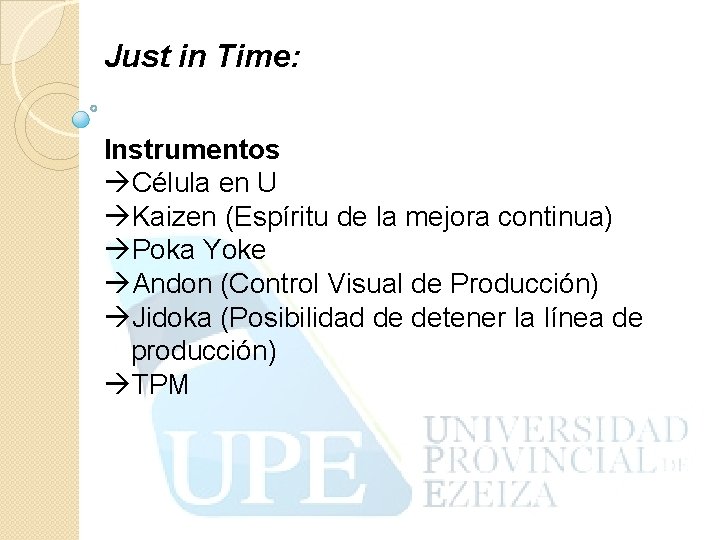 Just in Time: Instrumentos Célula en U Kaizen (Espíritu de la mejora continua) Poka