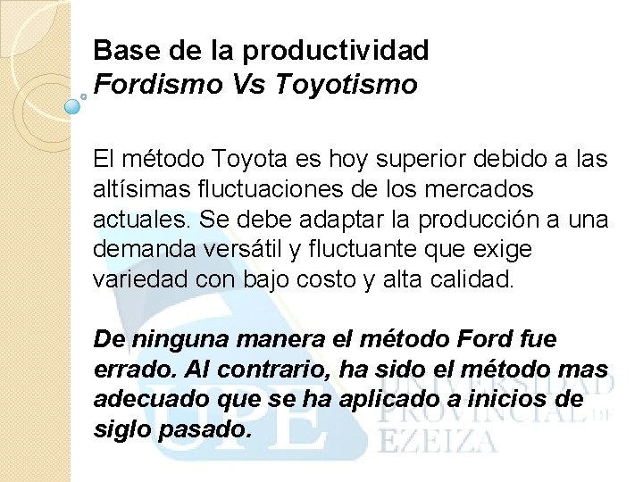 Base de la productividad Fordismo Vs Toyotismo El método Toyota es hoy superior debido