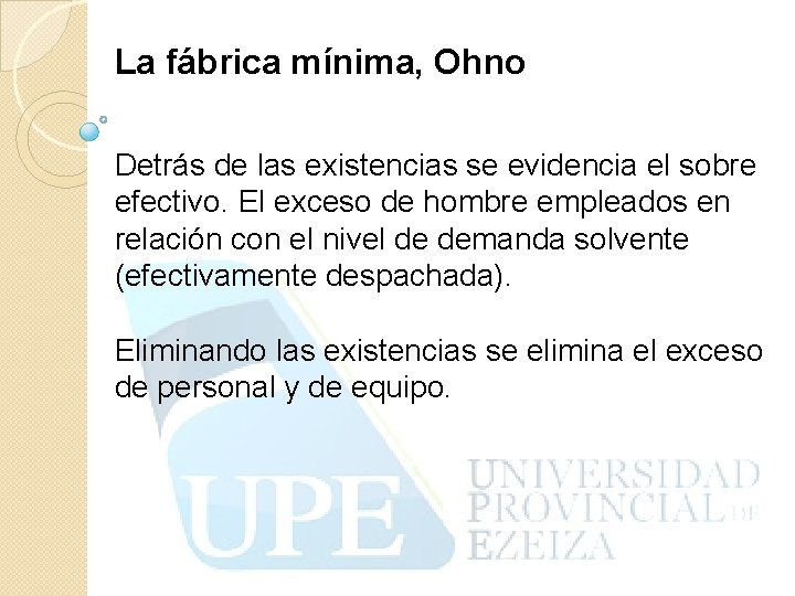 La fábrica mínima, Ohno Detrás de las existencias se evidencia el sobre efectivo. El