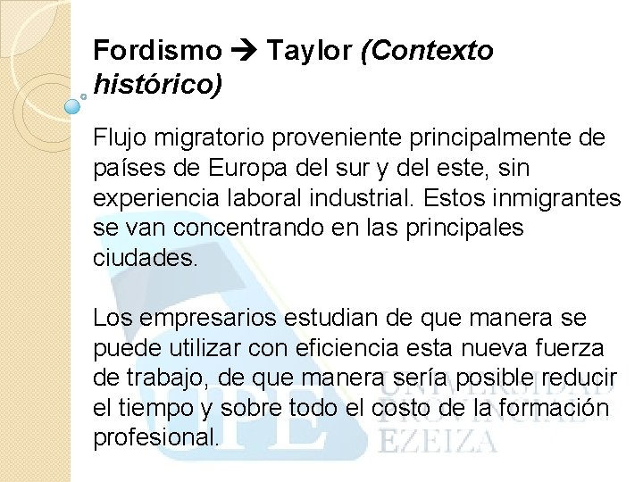 Fordismo Taylor (Contexto histórico) Flujo migratorio proveniente principalmente de países de Europa del sur