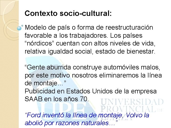 Contexto socio-cultural: Modelo de país o forma de reestructuración favorable a los trabajadores. Los