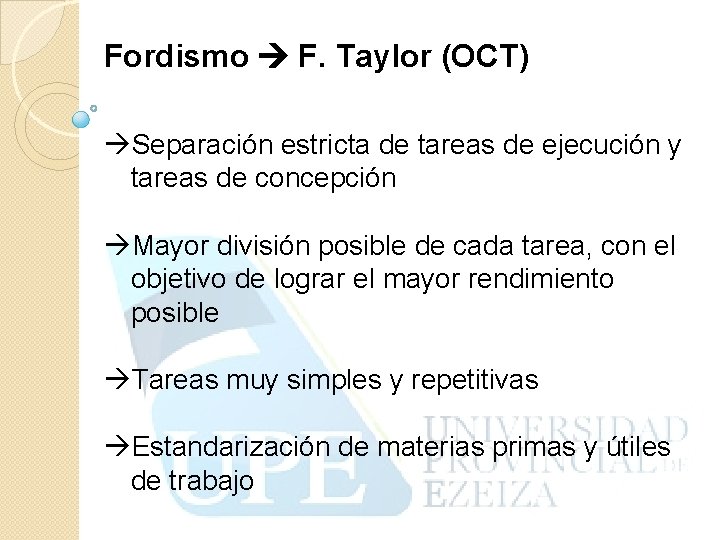Fordismo F. Taylor (OCT) Separación estricta de tareas de ejecución y tareas de concepción