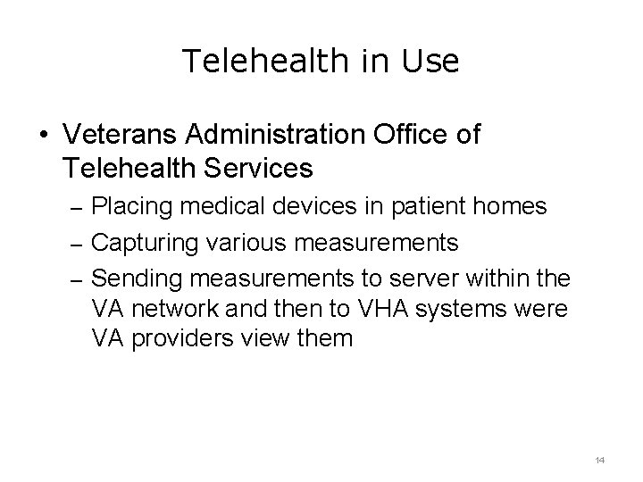 Telehealth in Use • Veterans Administration Office of Telehealth Services – Placing medical devices