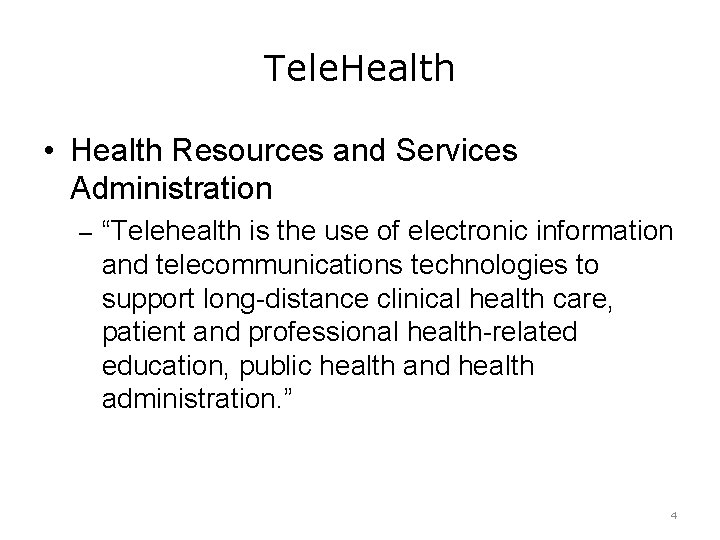 Tele. Health • Health Resources and Services Administration – “Telehealth is the use of