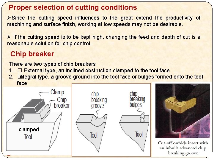 Proper selection of cutting conditions ØSince the cutting speed influences to the great extend
