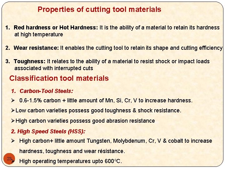 Properties of cutting tool materials 1. Red hardness or Hot Hardness: It is the