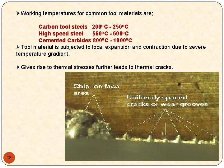 ØWorking temperatures for common tool materials are; Carbon tool steels 200 o. C -