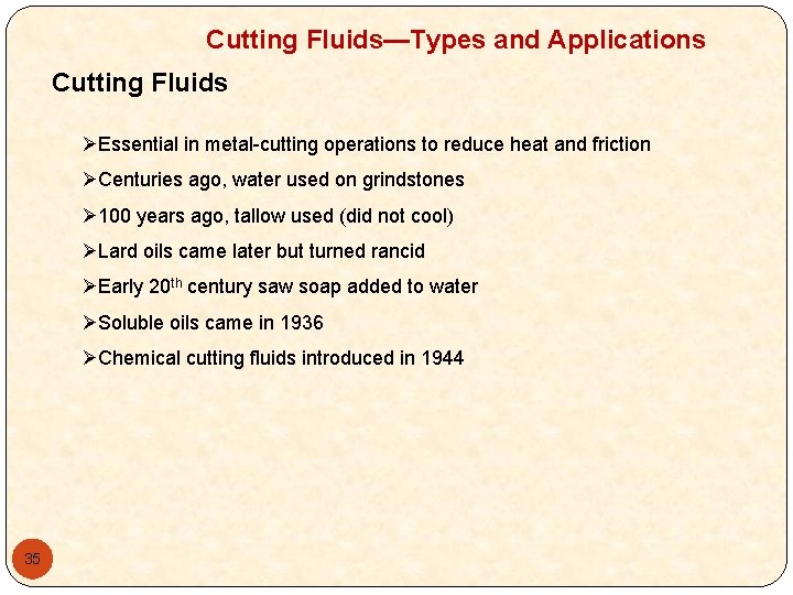 Cutting Fluids—Types and Applications Cutting Fluids ØEssential in metal-cutting operations to reduce heat and