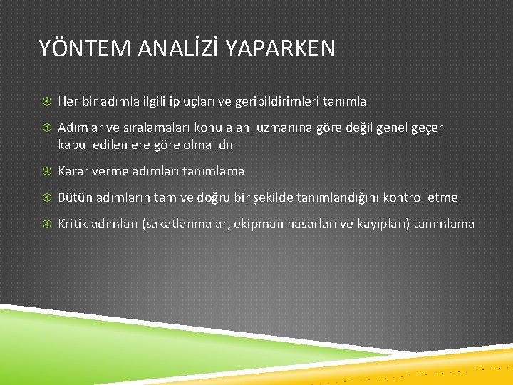 YÖNTEM ANALİZİ YAPARKEN Her bir adımla ilgili ip uçları ve geribildirimleri tanımla Adımlar ve