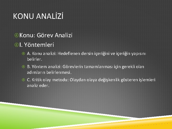 KONU ANALİZİ Konu: Görev Analizi I. Yöntemleri A. Konu analizi: Hedeflenen dersin içeriğini ve