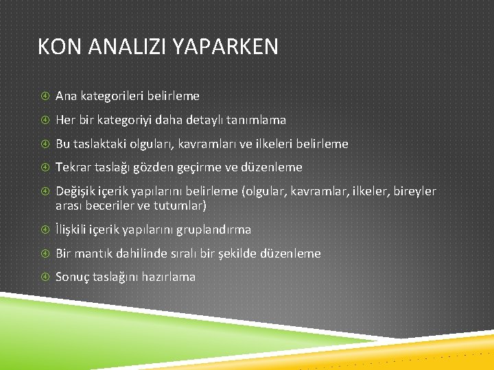 KON ANALIZI YAPARKEN Ana kategorileri belirleme Her bir kategoriyi daha detaylı tanımlama Bu taslaktaki