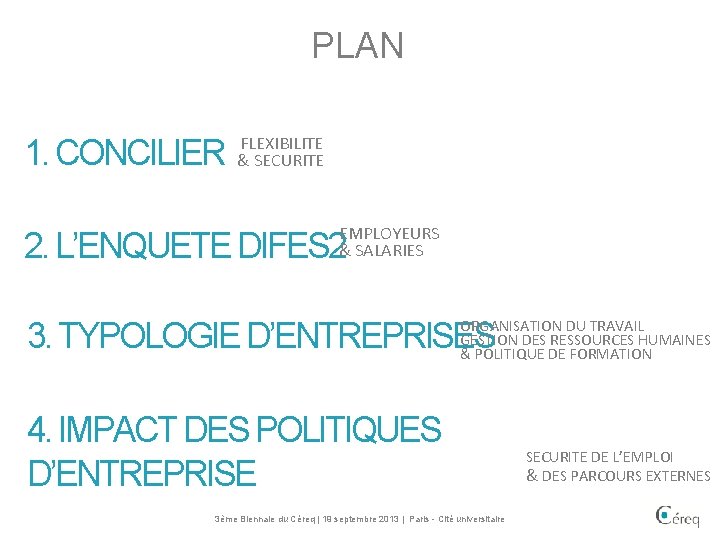 PLAN 1. CONCILIER FLEXIBILITE & SECURITE EMPLOYEURS & SALARIES 2. L’ENQUETE DIFES 2 ORGANISATION