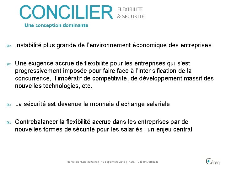 CONCILIER FLEXIBILITE & SECURITE Une conception dominante Instabilité plus grande de l’environnement économique des