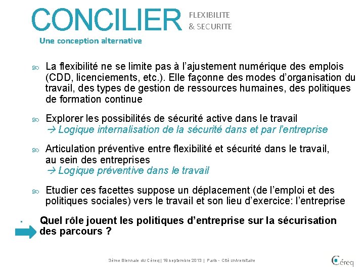 CONCILIER FLEXIBILITE & SECURITE Une conception alternative • La flexibilité ne se limite pas