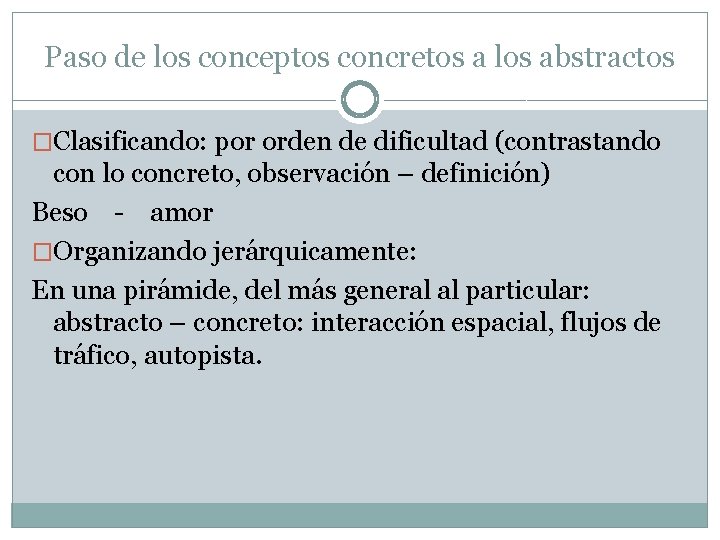 Paso de los conceptos concretos a los abstractos �Clasificando: por orden de dificultad (contrastando