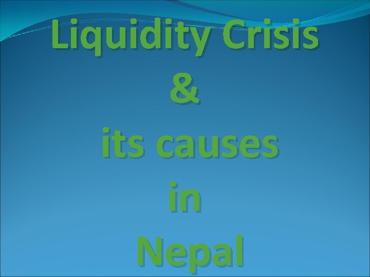 Liquidity Crisis & its causes in Nepal 
