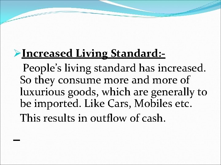 ØIncreased Living Standard: People’s living standard has increased. So they consume more and more