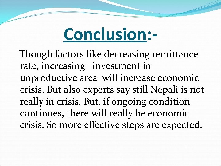 Conclusion: Though factors like decreasing remittance rate, increasing investment in unproductive area will increase