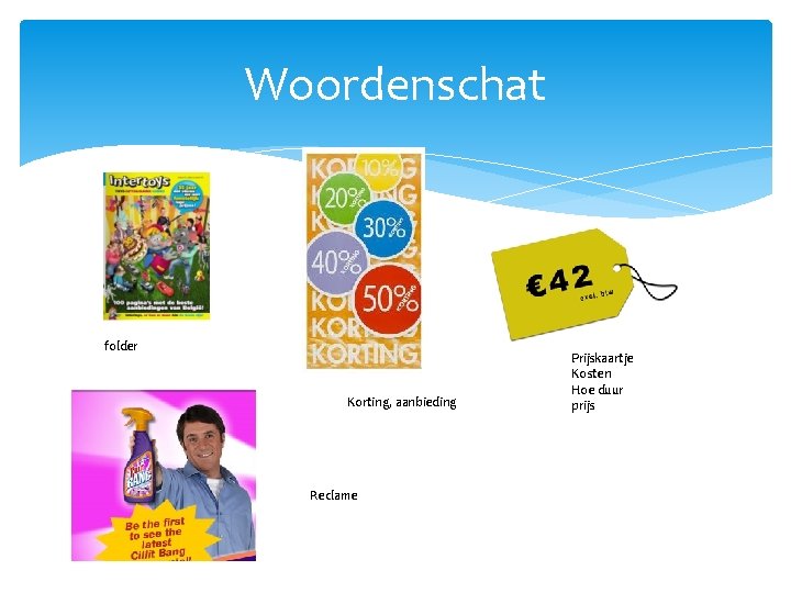 Woordenschat folder Korting, aanbieding Reclame Prijskaartje Kosten Hoe duur prijs 