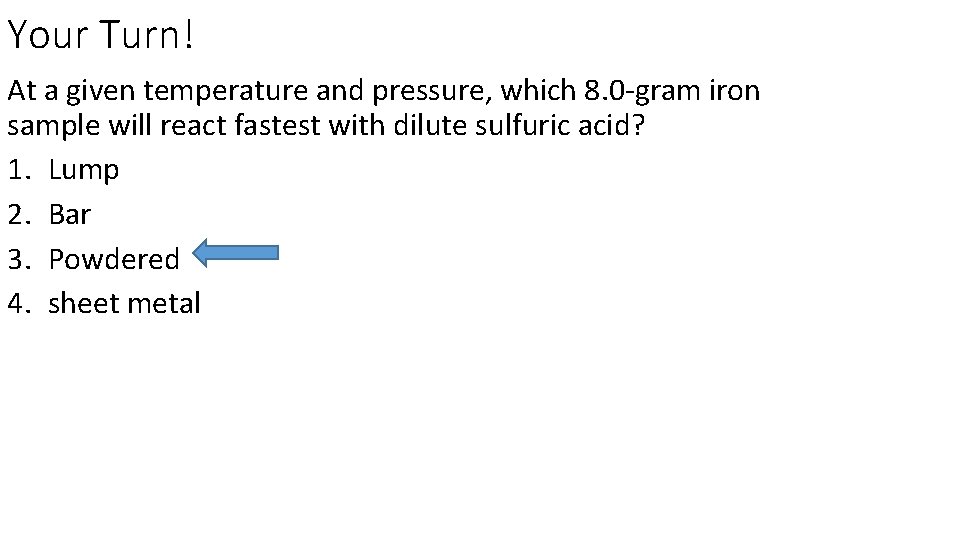 Your Turn! At a given temperature and pressure, which 8. 0 -gram iron sample