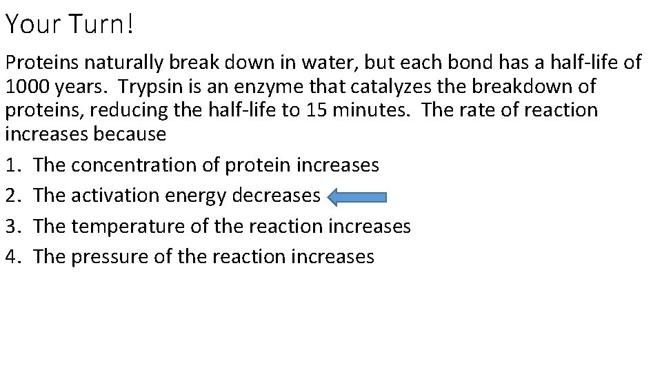 Your Turn! Proteins naturally break down in water, but each bond has a half-life