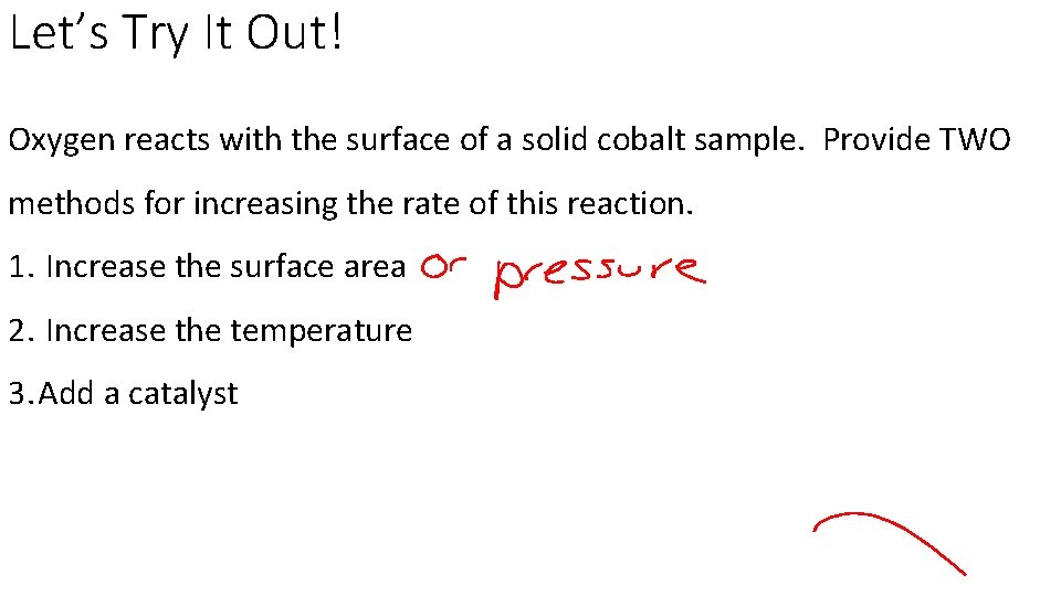 Let’s Try It Out! Oxygen reacts with the surface of a solid cobalt sample.