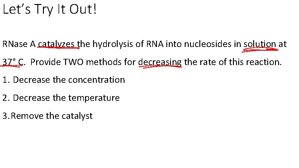 Let’s Try It Out! RNase A catalyzes the hydrolysis of RNA into nucleosides in