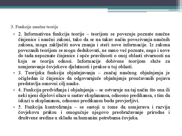 3. Funkcije naučne teorije • 2. Informativna funkcija teorije – teorijom se povezuju poznate