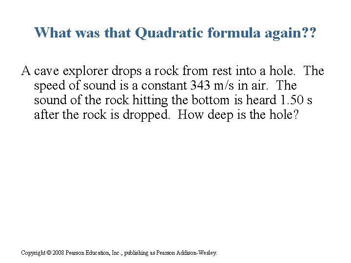 What was that Quadratic formula again? ? A cave explorer drops a rock from What was that Quadratic formula again? ? A cave explorer drops a rock from