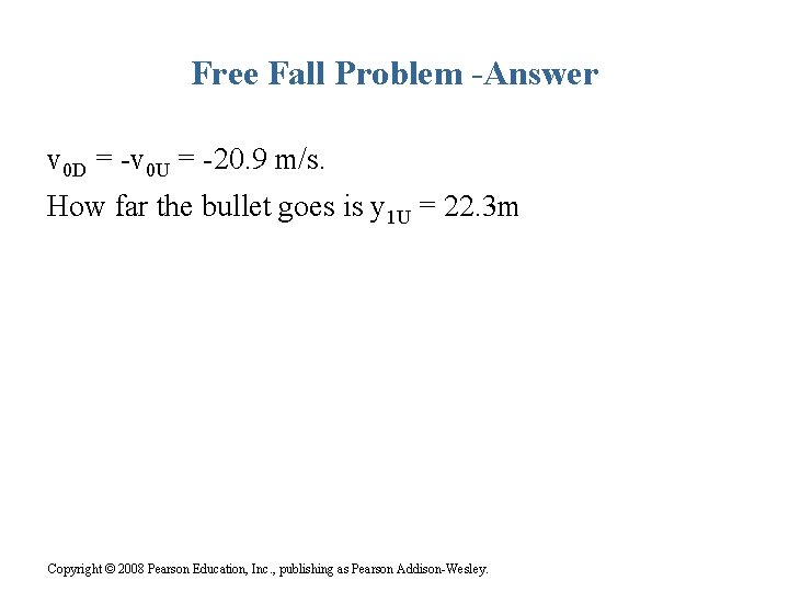 Free Fall Problem -Answer v 0 D = -v 0 U = -20. 9 Free Fall Problem -Answer v 0 D = -v 0 U = -20. 9