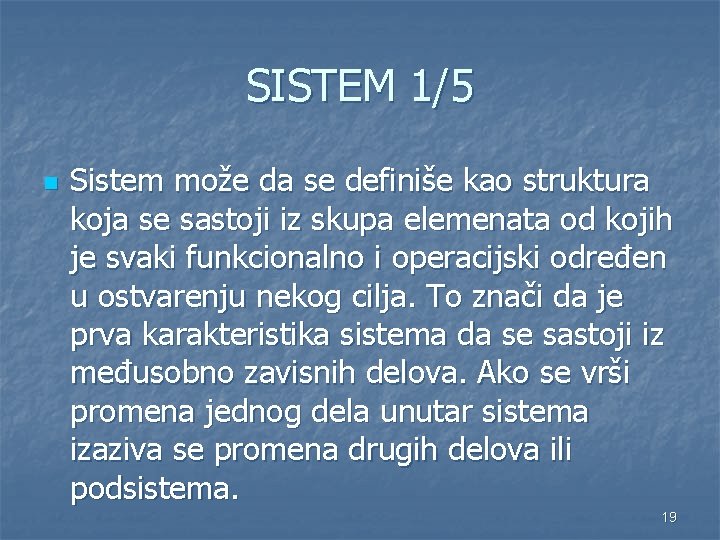 SISTEM 1/5 n Sistem može da se definiše kao struktura koja se sastoji iz