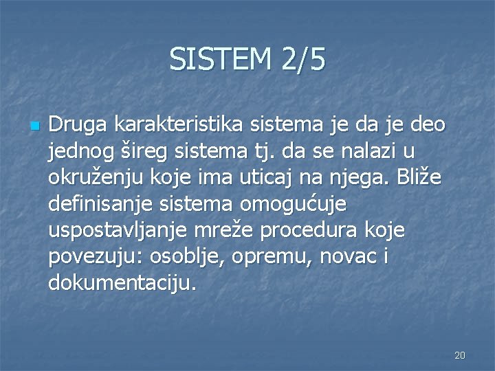SISTEM 2/5 n Druga karakteristika sistema je deo jednog šireg sistema tj. da se