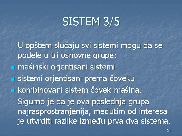 SISTEM 3/5 n n n U opštem slučaju svi sistemi mogu da se podele