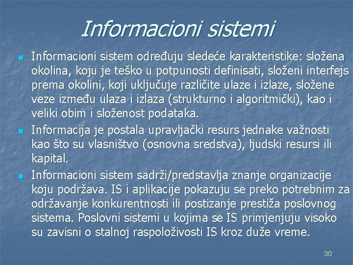 Informacioni sistemi n n n Informacioni sistem određuju sledeće karakteristike: složena okolina, koju je