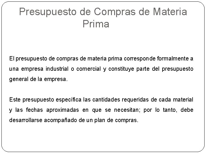 Presupuesto de Compras de Materia Prima El presupuesto de compras de materia prima corresponde