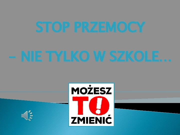 STOP PRZEMOCY - NIE TYLKO W SZKOLE… 